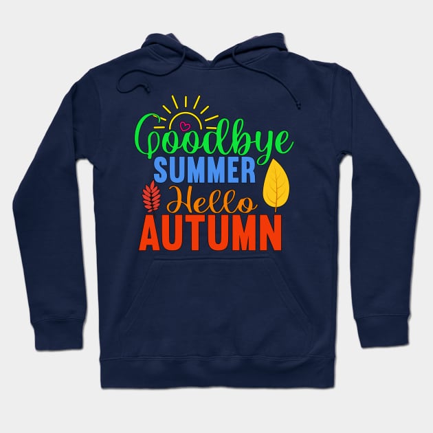 Goodbye Summer Hello Autumn Hoodie by TLSDesigns